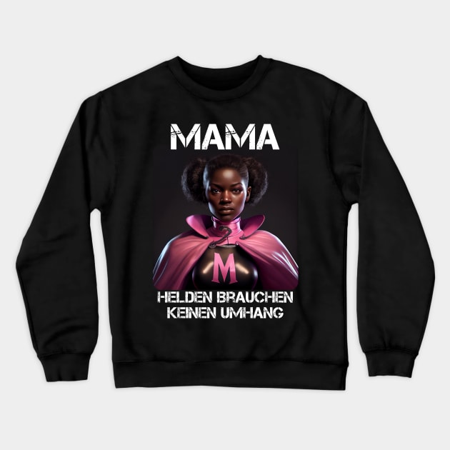 Mama Superheroine - Heroes Don't Need A Cloak Gift For Mama's 3rd Crewneck Sweatshirt by PD-Store